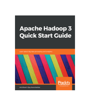 Apache Hadoop 3 Quick Start Guide