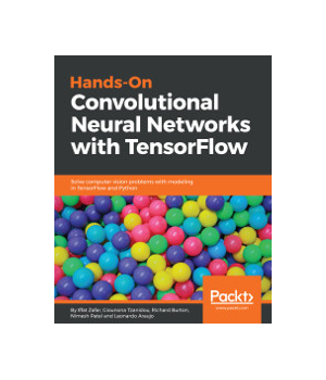 Hands-On Convolutional Neural Networks with TensorFlow