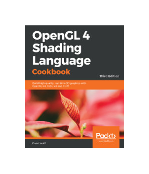 OpenGL 4 Shading Language Cookbook, 3rd Edition