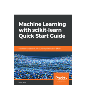 Machine Learning with scikit-learn Quick Start Guide