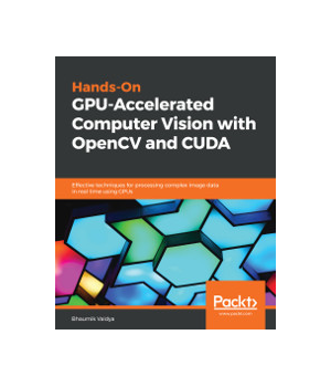 Hands-On GPU-Accelerated Computer Vision with OpenCV and CUDA