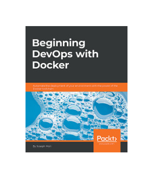 Beginning DevOps with Docker