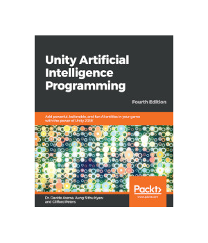 Unity Artificial Intelligence Programming, 4th Edition