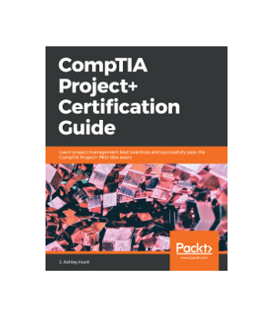 CompTIA Project+ Certification Guide
