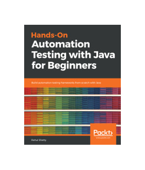 Hands-On Automation Testing with Java for Beginners