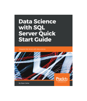 Data Science with SQL Server Quick Start Guide