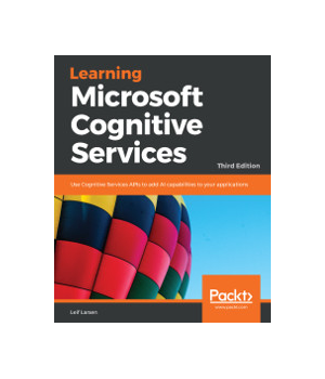 Learning Microsoft Cognitive Services, 3rd Edition
