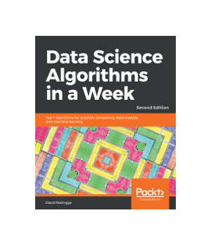 Data Science Algorithms in a Week, 2nd Edition