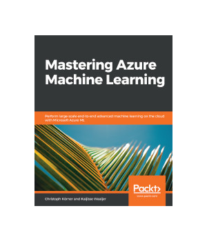 Mastering Azure Machine Learning