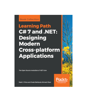 C# 7 and .NET: Designing Modern Cross-platform Applications