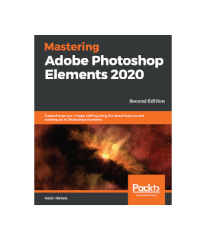 Mastering Adobe Photoshop Elements 2020, 2nd Edition