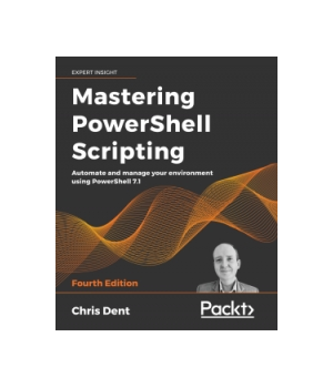 Mastering PowerShell Scripting, 4th Edition