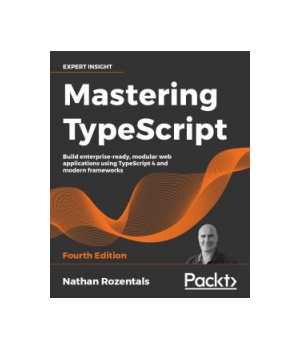 Mastering TypeScript, 4th Edition
