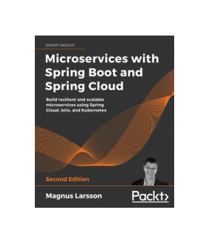 Microservices with Spring Boot and Spring Cloud, 2nd Edition