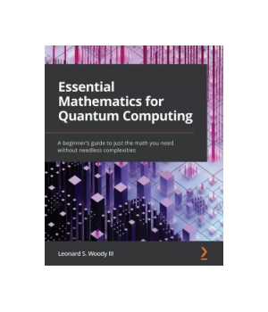 Essential Mathematics for Quantum Computing