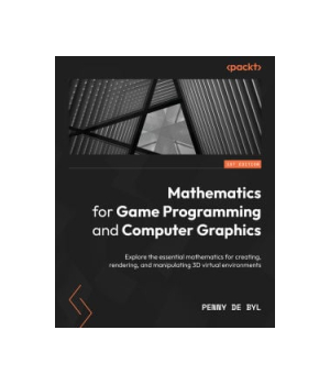 Mathematics for Game Programming and Computer Graphics