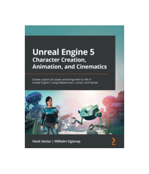 Unreal Engine 5 Character Creation, Animation, and Cinematics - Free  Download : PDF - Price, Reviews - IT Books