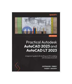 Practical Autodesk AutoCAD 2023 and AutoCAD LT 2023, 2nd Edition