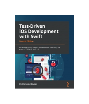 Test-Driven iOS Development with Swift, 4th Edition