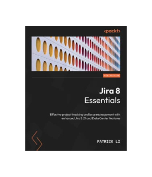 Jira 8 Essentials, 6th Edition
