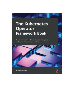 The Kubernetes Operator Framework Book