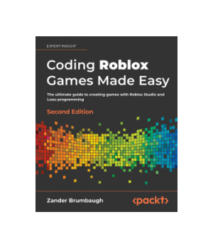 Coding Roblox Games Made Easy, 2nd Edition
