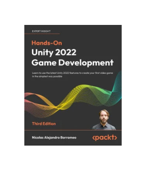 Hands-On Unity 2022 Game Development, 3rd Edition