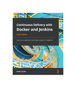 Continuous Delivery with Docker and Jenkins, 3rd Edition