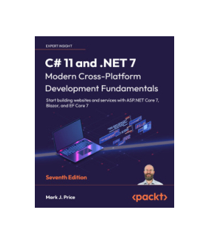 C# 11 and .NET 7 - Modern Cross-Platform Development Fundamentals, 7th Edition