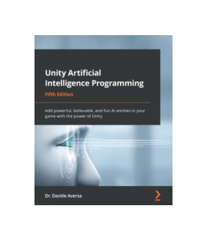 Unity Artificial Intelligence Programming, 5th Edition