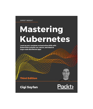 Mastering Kubernetes, 3rd Edition