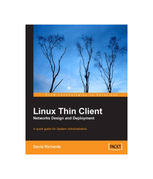 Linux Thin Client Networks Design and Deployment