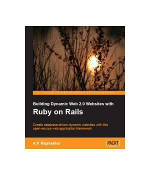 Building Dynamic Web 2.0 Websites with Ruby on Rails