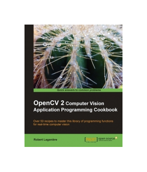 OpenCV 2 Computer Vision Application Programming Cookbook