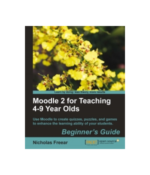 Moodle 2 for Teaching 4-9 Year Olds