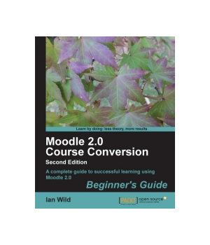 Moodle 2.0 Course Conversion, 2nd Edition