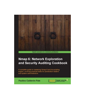 Nmap 6: Network Exploration and Security Auditing Cookbook