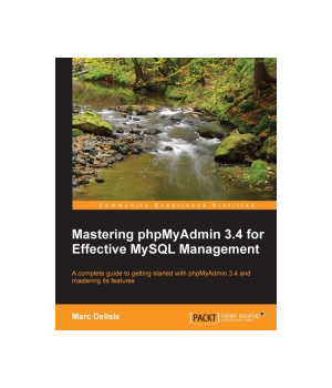 Mastering phpMyAdmin 3.4 for Effective MySQL Management