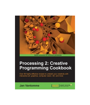 Processing 2: Creative Programming Cookbook