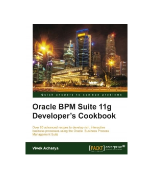 Oracle Bpm Suite 11g Developer S Cookbook Free Download