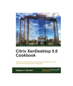 Citrix XenDesktop 5.6 Cookbook