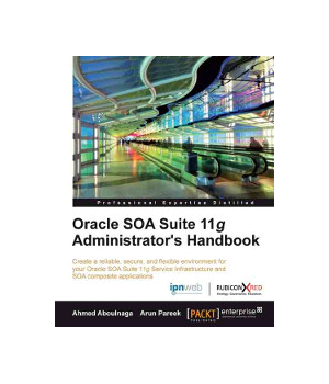 Oracle SOA Suite 11g Administrator's Handbook