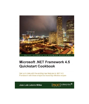 Microsoft .NET Framework 4.5 Quickstart Cookbook