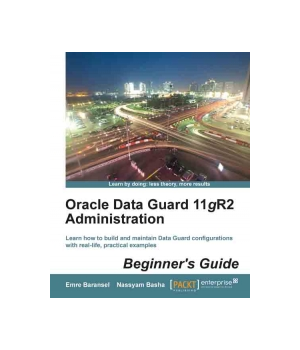 Oracle Data Guard 11gR2 Administration