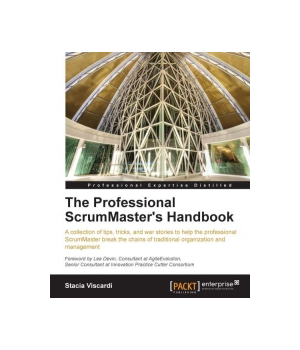 The Professional ScrumMaster's Handbook