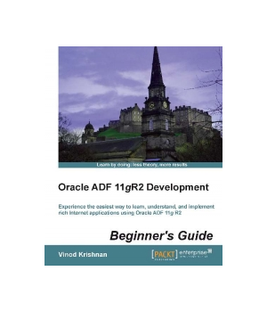 Oracle ADF 11gR2 Development Beginner's Guide