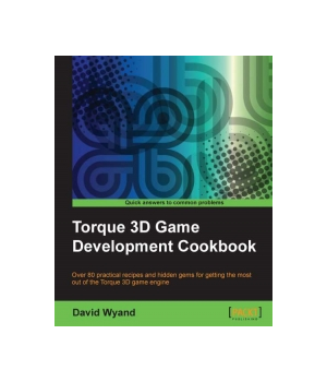 Torque 3D Game Development Cookbook