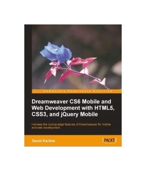 Dreamweaver CS6 Mobile and Web Development with HTML5, CSS3, and jQuery Mobile