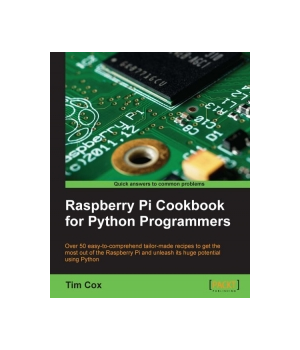 Raspberry Pi Cookbook for Python Programmers