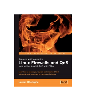 Designing and Implementing Linux Firewalls and QoS using netfilter, iproute2, NAT and L7-filter